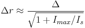 \Delta r \approx \frac{\Delta}{\sqrt{1%2BI_{max}/I_s}}