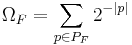 \Omega_F = \sum_{p \in P_F} 2^{-|p|}