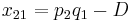 x_{21}=p_2q_1-D