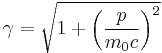 \gamma = \sqrt{1%2B\left ( \frac{p}{m_0 c} \right )^2 } 