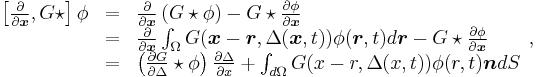 
\begin{array}{rcl}
\left[ \frac{\partial}{\partial \boldsymbol{x}}, G \star \right] \phi 
&=& \frac{ \partial  }{ \partial \boldsymbol{x} } \left( G \star \phi \right) - G \star \frac{\partial \phi}{\partial \boldsymbol{x} } \\
&=& \frac{ \partial }{ \partial \boldsymbol{x} } \int_{\Omega} G( \boldsymbol{x} - \boldsymbol{r}, \Delta(\boldsymbol{x},t)) \phi(\boldsymbol{r},t) d \boldsymbol{r} - G \star \frac{\partial \phi}{\partial \boldsymbol{x} } \\
&=& \left( \frac{ \partial G }{ \partial \Delta } \star \phi \right) \frac{\partial \Delta}{\partial x} %2B \int_{d \Omega} G(x-r, \Delta(x,t)) \phi(r,t) \boldsymbol{n} dS
\end{array},
