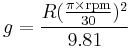 g = \frac{R(\frac{\pi \times \mathrm{rpm}}{30})^2}{9.81}