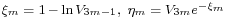 \scriptstyle \xi_m \;=\; 1 \,-\, \ln {V_{3m - 1}}, \ \eta_m \;=\; V_{3m} e^{-\xi_m}