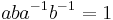 aba^{-1}b^{-1}=1