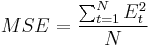 \ MSE = \frac{\sum_{t=1}^N {E_t^2}}{N} 