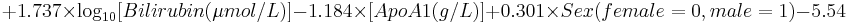 %2B 1.737 \times \log_{10} [Bilirubin (\mu mol/L)] - 1.184 \times [Apo A1 (g/L)] %2B 0.301 \times Sex (female=0, male=1)-5.54