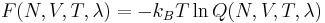 F(N,V,T,\lambda)=-k_{B}T \ln Q(N,V,T,\lambda)