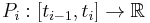 P_i: [t_{i-1}, t_i] \to \mathbb{R}