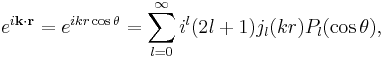 
  e^{i\mathbf{k}\cdot\mathbf{r}} = e^{ikr\cos\theta}=\sum_{l=0}^\infty i^l (2l%2B1) j_l(kr)P_l(\cos\theta),
