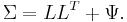 \Sigma = LL^T %2B \Psi.\,