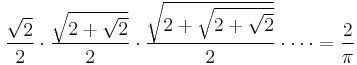 \frac{\sqrt2}2 \cdot \frac{\sqrt{2%2B\sqrt2}}2 \cdot \frac{\sqrt{2%2B\sqrt{2%2B\sqrt2}}}2 \cdot \cdots = \frac2\pi\!