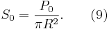  S_0 = \frac{P_0}{\pi R^2}.\qquad(9)