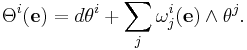 \Theta^i(\mathbf e) = d\theta^i%2B\sum_j\omega^i_j(\mathbf e)\wedge\theta^j.