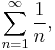 \sum_{n=1}^\infty \frac{1}{n},\! 