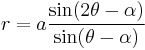 r=a\frac{\sin(2\theta-\alpha)}{\sin(\theta-\alpha)}