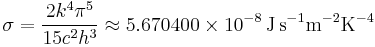 \sigma=\frac{2k^4\pi^5}{15c^2h^3}\approx  5.670 400 \times 10^{-8}\, \mathrm{J\, s^{-1}m^{-2}K^{-4}}