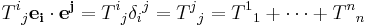  T^i {}_j \mathbf{e_i} \cdot \mathbf{e^j} = T^i {}_j \delta_i {}^j 
= T^j {}_j = T^1 {}_1 %2B \cdots %2B T^n {}_n 