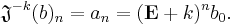 \mathfrak J^{-k}(b)_n=a_n=(\mathbf E%2Bk)^nb_0.