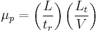 \mu_p = \left ( \frac{L}{t_r} \right )\left ( \frac{L_t}{V} \right )