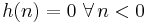 h(n) = 0 \,\, \forall \, n < 0