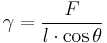 \gamma = \frac{F}{l \cdot \cos \theta}