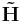 \mathbf{\tilde{H}}