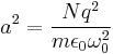 a^2= \frac{Nq^2}{m\epsilon_0 \omega_0^2}