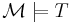 \mathcal M\models T