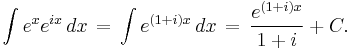 \int e^x e^{ix} \, dx \,=\, \int e^{(1%2Bi)x}\,dx \,=\, \frac{e^{(1%2Bi)x}}{1%2Bi} %2B C.