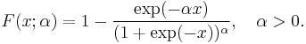 F(x;\alpha)=1-\frac{\exp(-\alpha x)}{(1%2B\exp(-x))^\alpha}, \quad \alpha > 0 .