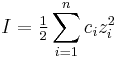  I = \begin{matrix}\frac{1}{2}\end{matrix}\sum_{i=1}^{n} c_{i}z_{i}^{2} 