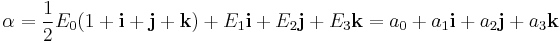 \alpha = \frac{1}{2} E_0 (1 %2B \mathbf{i} %2B \mathbf{j} %2B \mathbf{k}) %2BE_1\mathbf{i} %2BE_2\mathbf{j} %2BE_3\mathbf{k} = a_0 %2Ba_1\mathbf{i} %2Ba_2\mathbf{j} %2Ba_3\mathbf{k}