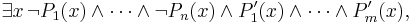 \exists x\,\neg P_1(x)\land\cdots\land\neg P_n(x)\land P'_1(x)\land\cdots\land P'_m(x),