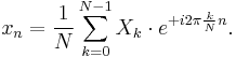 x_n = \frac{1}{N} \sum_{k=0}^{N-1} X_k \cdot e^{%2Bi 2 \pi \frac{k}{N} n}.