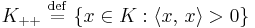 K_{%2B%2B} \ \stackrel{\mathrm{def}}{=}\  \{ x \in K�: \langle x,\,x \rangle > 0 \}