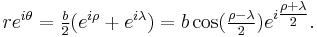 re^{i\theta}=\tfrac{b}{2}(e^{i\rho}%2Be^{i\lambda})=b\cos(\tfrac{\rho-\lambda}{2})e^{i\tfrac{\rho%2B\lambda}{2}}.