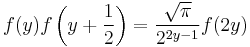 f(y)f\left(y%2B\frac{1}{2}\right)=\frac{\sqrt{\pi}}{2^{2y-1}}f(2y)