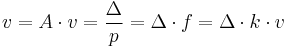 v = A \cdot v = \frac{\Delta}{p} = \Delta \cdot f = \Delta \cdot k \cdot v