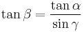 \tan \beta = \frac {\tan \alpha}{\sin \gamma} 