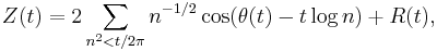 Z(t) = 2 \sum_{n^2 < t/2\pi} n^{-1/2}\cos(\theta(t)-t \log n) %2BR(t),