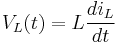 V _{L}(t) = L \frac{di_{L}}{dt}\,