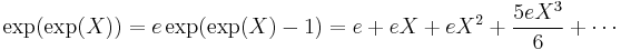 \exp(\exp(X)) = e \exp(\exp(X) - 1) = e %2B eX %2B eX^2 %2B \frac{5eX^3}6 %2B \cdots