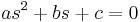 as^2 %2B bs %2B c = 0\,