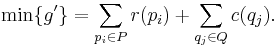 \min \{g'\} = \sum_{p_i \in P} r(p_i) %2B \sum_{q_j \in Q} c(q_j).