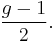 \frac{g-1}{2}.