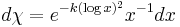 d\chi = e^{-k(\log x)^2}x^{-1}dx