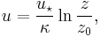 u=\frac{u_{\star}}{\kappa}\ln\frac{z}{z_0},