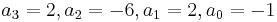 a_3 = 2, a_2 = -6, a_1 = 2, a_0 = -1