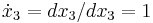 \dot{x}_3=dx_3/dx_3=1