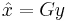 \hat{x}=Gy